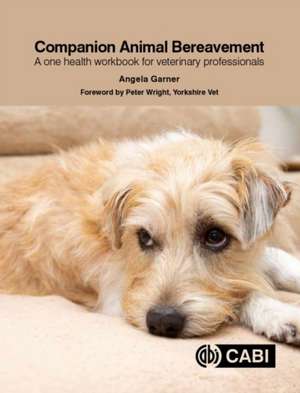 Companion Animal Bereavement – A One Health Workbook for Veterinary Professionals de Angela Garner