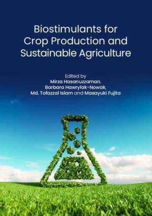 Biostimulants for Crop Production and Sustainable Agriculture de Mirza Hasanuzzaman