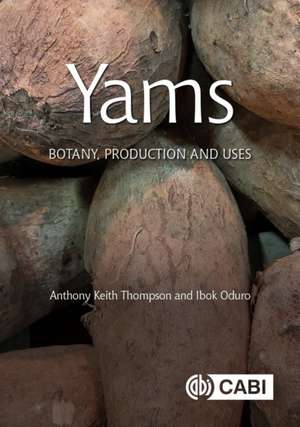 Yams – Botany, Production and Uses de Anthony Keith Thompson