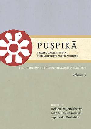 Pu&#7779;pik&#257; Tracing Ancient India Through Texts and Traditions: Contributions to Current Research in Indology, Volume 5 de Heleene de Jonckheere