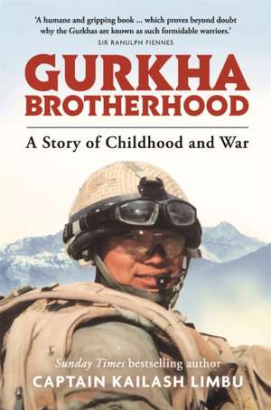 Gurkha Brotherhood: A Story of Childhood and War de Captain Kailash Limbu