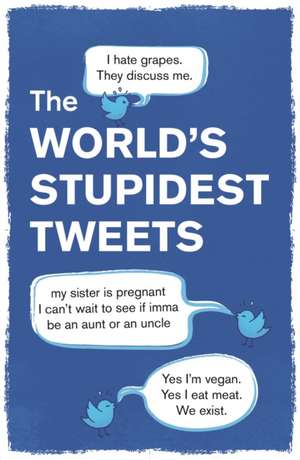 The World's Stupidest Tweets de Tim Collins