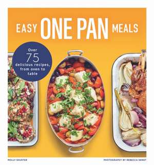 Easy One Pan Meals de Molly Shuster