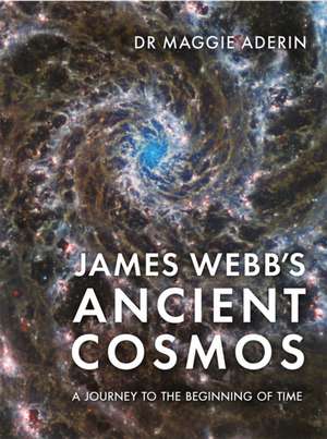 James Webb's Ancient Cosmos de Maggie Aderin