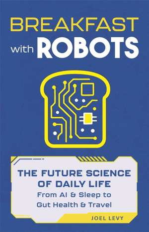 Breakfast with Robots de Joel Levy