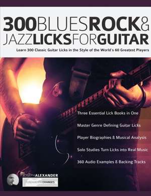 300 Blues, Rock and Jazz Licks for Guitar de Joseph Alexander