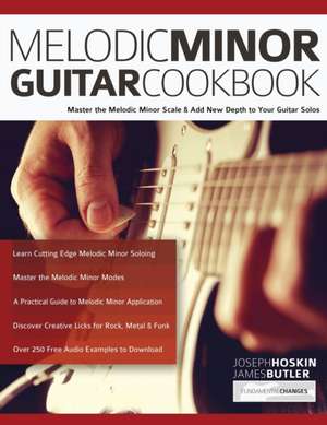 Melodic Minor Guitar Cookbook de Joseph Alexander