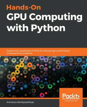 Hands-On GPU Computing with Python de Avimanyu Bandyopadhyay