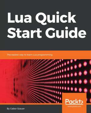 Lua Quick Start Guide de Gabor Szauer