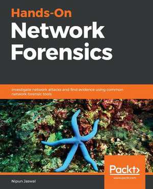 Hands-On Network Forensics de Nipun Jaswal