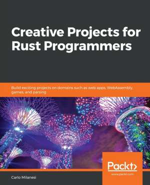 Creative Projects for Rust Programmers de Carlo Milanesi