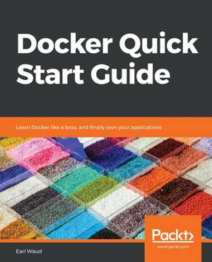 Docker Quick Start Guide de Earl Waud