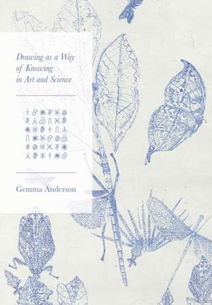 Drawing as a Way of Knowing in Art and Science de Gemma Anderson-Tempini