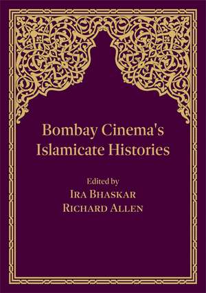 Bombay Cinema's Islamicate Histories de Ira Bhaskar