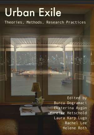 Urban Exile: Theories, Methods, Research Practices de Burcu Dogramaci