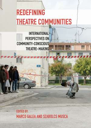 Redefining Theatre Communities: International Perspectives on Community-Conscious Theatre-Making de Szabolcs Musca