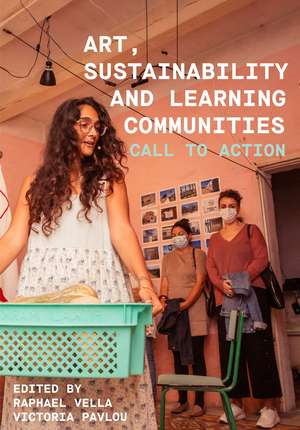 Art, Sustainability and Learning Communities: Call to Action de Raphael Vella