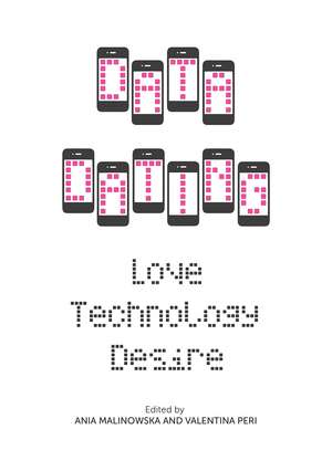 Data Dating: Love, Technology, Desire de Ania Malinowska