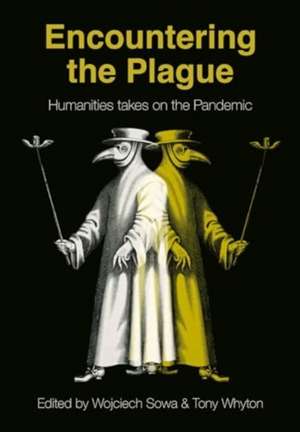 Encountering the Plague: Humanities takes on the Pandemic de Wojcich Sowa