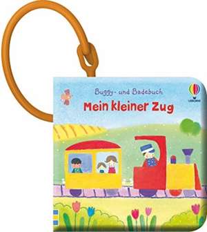 Buggy- und Badebuch: Mein kleiner Zug de Fiona Watt