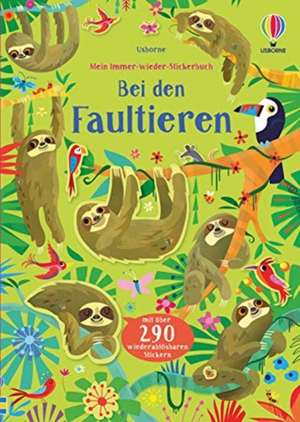 Mein Immer-wieder-Stickerbuch: Bei den Faultieren de Kirsteen Robson