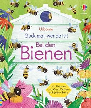 Guck mal, wer da ist! Bei den Bienen de Anna Milbourne