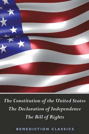 The Constitution of the United States (Including The Declaration of Independence and The Bill of Rights) de United States Of America