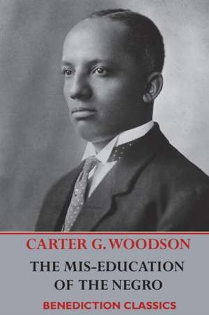 The Mis-Education of the Negro de Carter Godwin Woodson