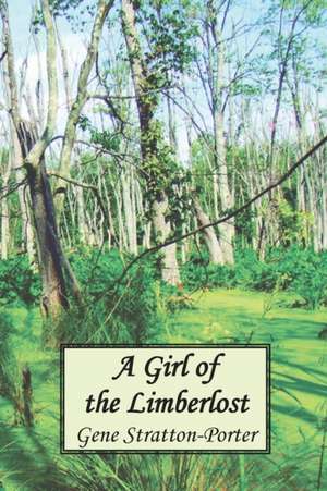 A Girl of the Limberlost de Gene Stratton-Porter