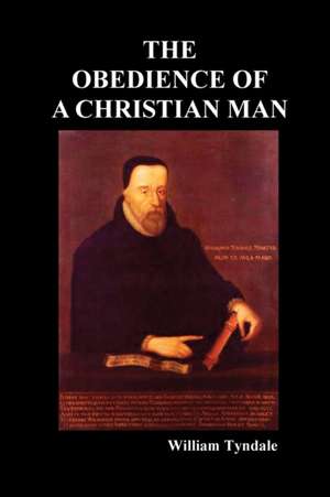 Obedience of a Christian Man and How Christian Rulers Ought to Govern de William Tyndale