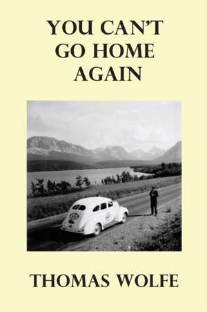 You Can't Go Home Again de Thomas Wolfe