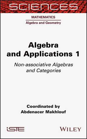 Algebra and Applications 1 – Non–associative Algebras and Categories de A Makhlouf