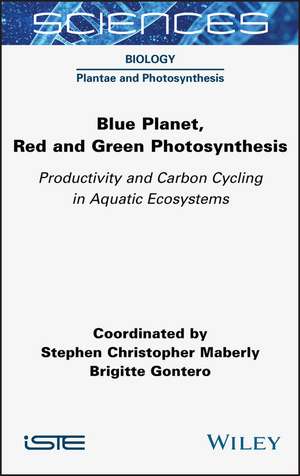 Blue Planet, Red and Green Photosynthesis: Productivity and Carbon Cycling in Aquatic Ecosystems de Maberly