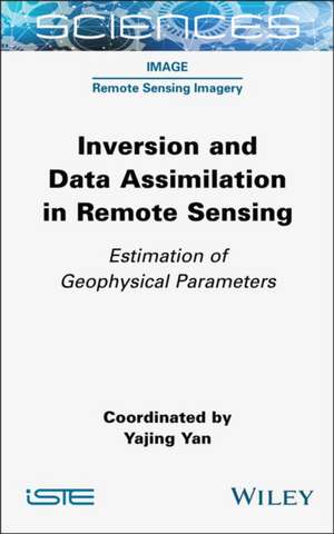 Inversion and Data Assimilation in Remote Sensing de Yajing Yan