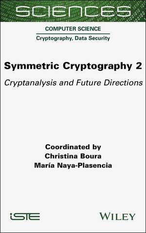 Symmetric Cryptography Volume 2: Cryptanalysis and Future Directions de Boura