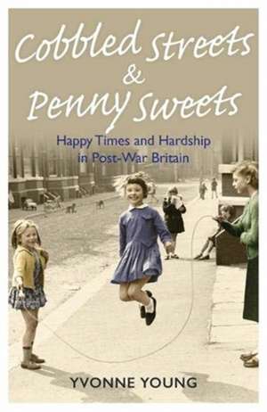 Cobbled Streets and Penny Sweets de Yvonne Young