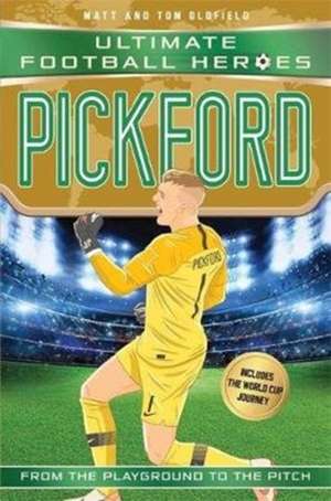 Pickford (Ultimate Football Heroes - International Edition) - includes the World Cup Journey! de Matt & Tom Oldfield