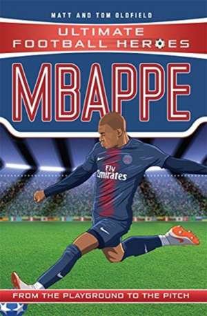 Mbappe (Ultimate Football Heroes - the No. 1 football series) de Matt & Tom Oldfield