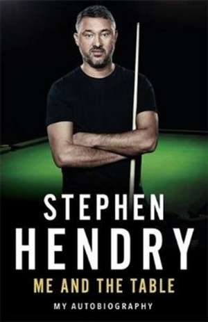 Me and the Table: My Autobiography de Stephen Hendry