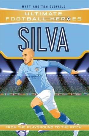 Silva (Ultimate Football Heroes - the No. 1 football series) de Matt & Tom Oldfield