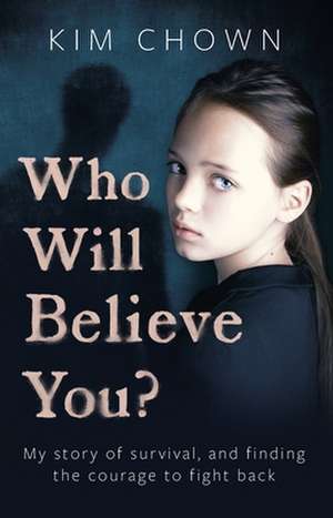 Who Will Believe You? de Kim Chown