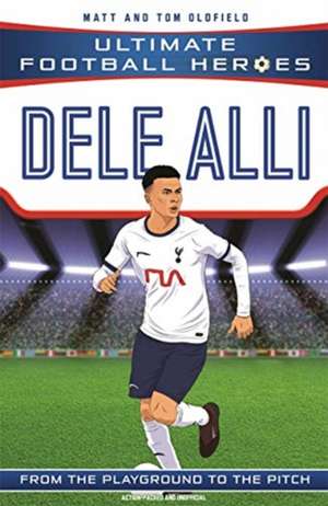 Dele Alli (Ultimate Football Heroes - the No. 1 football series) de Matt & Tom Oldfield