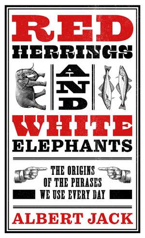 Red Herrings and White Elephants de Albert Jack