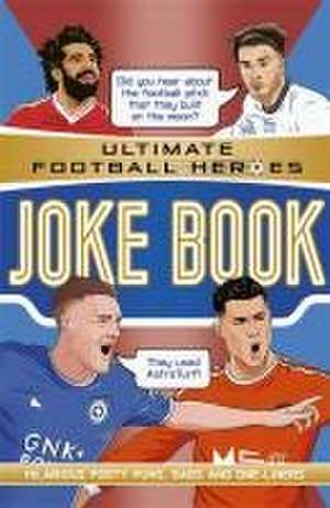 The Ultimate Football Heroes Joke Book (The No.1 football series) de Saaleh Patel