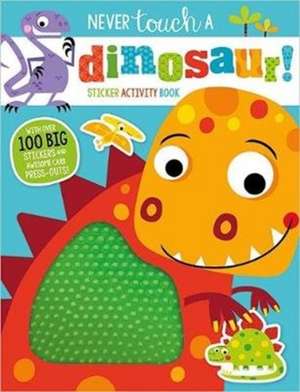 Never Touch a Dinosaur Sticker Activity Book de Stuart Lynch