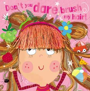 Don't You Dare Brush My Hair! de Ltd. Make Believe Ideas