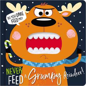 Never Feed a Grumpy Reindeer de Ltd. Make Believe Ideas