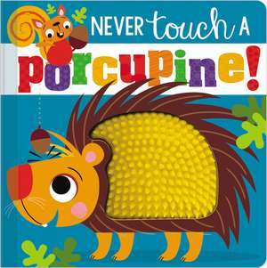 Never Touch a Porcupine! de Ltd. Make Believe Ideas