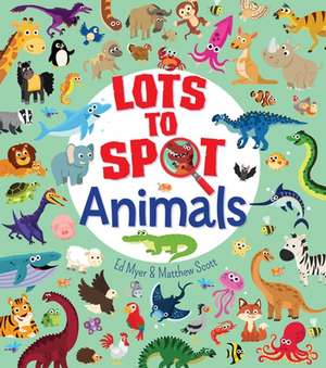 Lots to Spot: Animals de Ed Myer