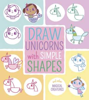 Draw Unicorns with Simple Shapes de Jo Moon